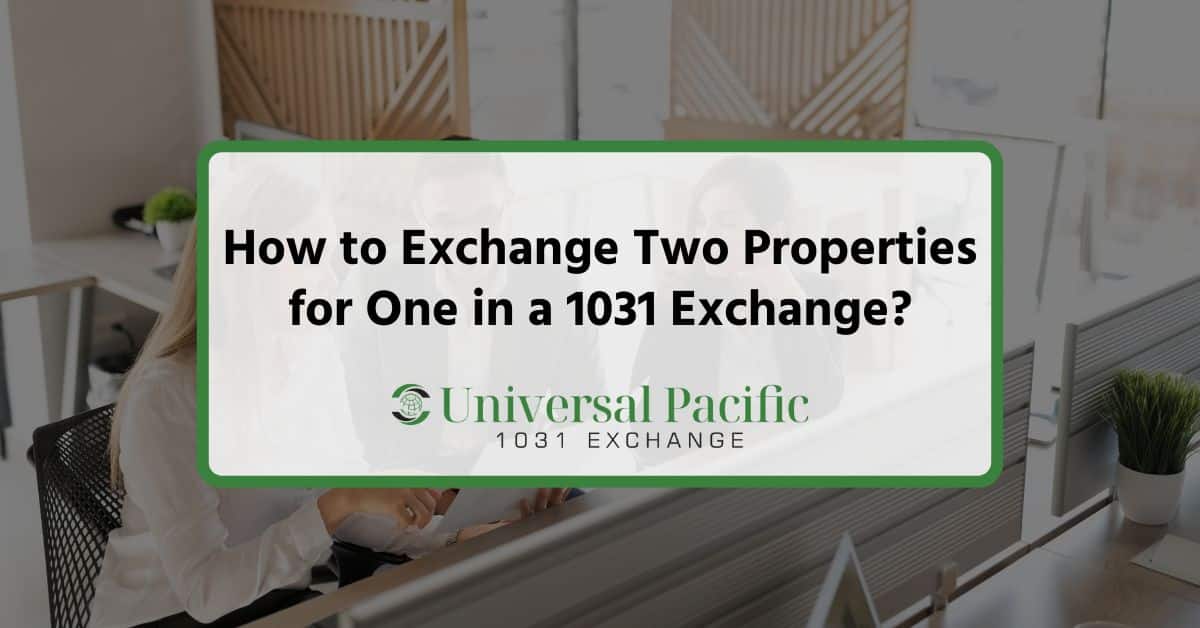 How to Exchange Two Properties for One in a 1031 Exchange