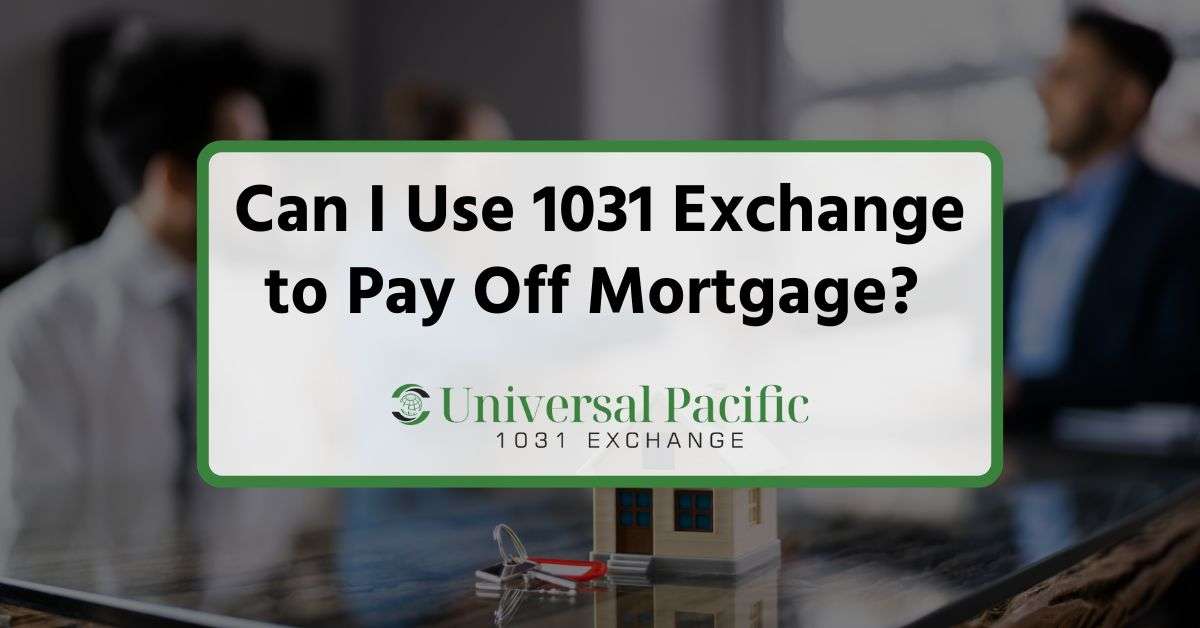 Can I Use 1031 Exchange to Pay Off Mortgage? 