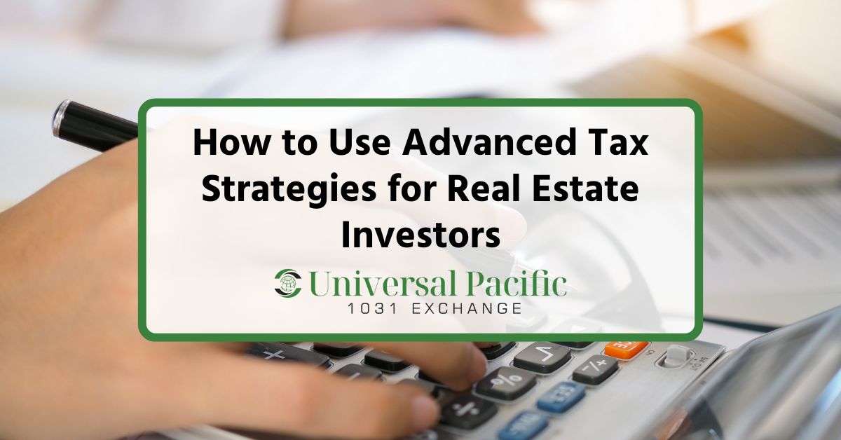 How to Use Advanced Tax Strategies for Real Estate Investors