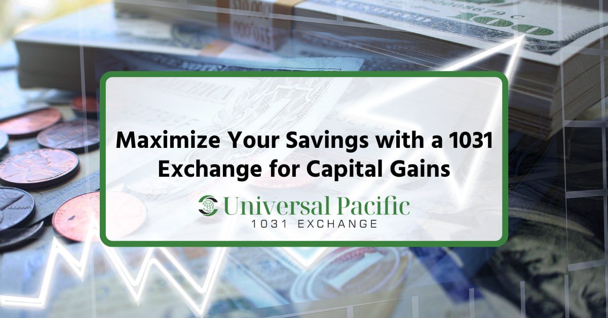 Maximize Your Savings with a 1031 Exchange for Capital Gains
